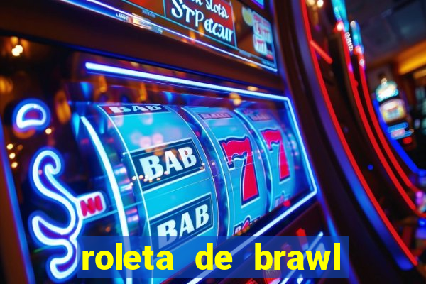 roleta de brawl stars 2024